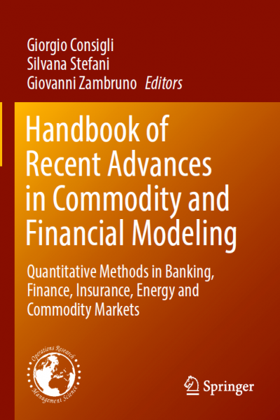 Handbook of Recent Advances in Commodity and Financial Modeling Quantitative Methods in Banking, Finance, Insurance, Energy and Commodity Markets
