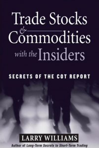 Trade Stocks and Commodities with the Insiders Secrets of the COT Report