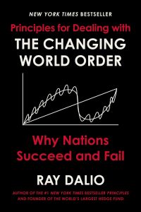 Principles for Dealing with the Changing World Order Ray Dalio