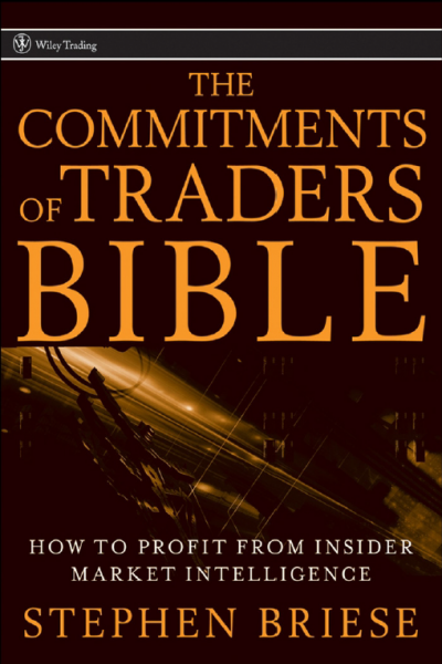 The Commitments of Traders Bible How to Profit from Insider Market Intelligence