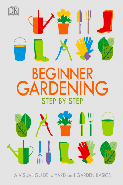 Beginner Gardening Step by Step A Visual Guide to Yard and Garden Basics