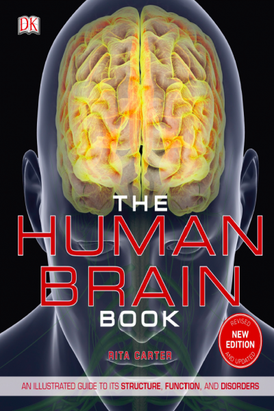 The Human Brain Book An Illustrated Guide to Its Structure, Function, and Disorders