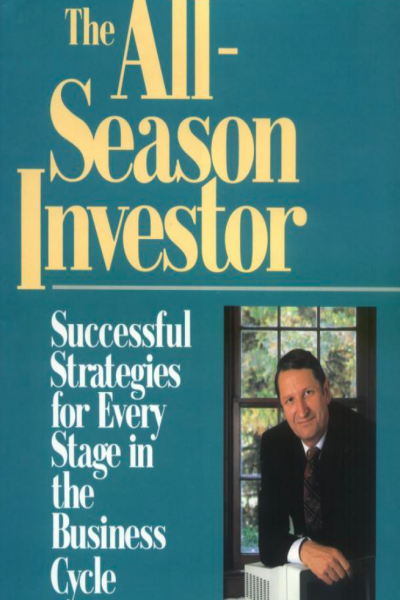 The All Season Investor Successful Strategies for Every Stage in the Business Cycle