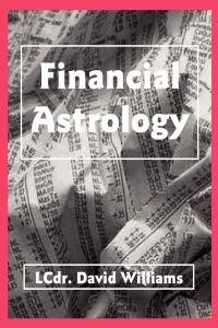 Financial Astrology How to Forecast Business and The Stock Market
