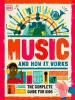 Music And How It Works The Complete Guide for Kids