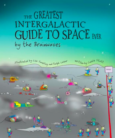 The Greatest Intergalactic Guide to Space Ever by the Brainwaves
