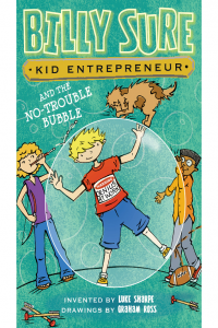 Kid Entrepreneur Billy Sure and the No-Trouble Bubble 5