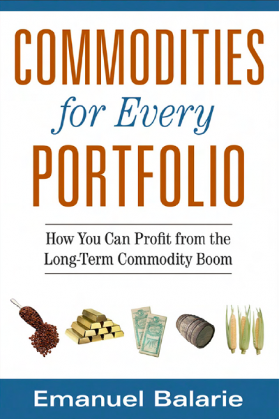 Commodities for Every Portfolio How Can You Profit from Longterm Commodity Boom