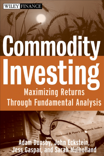 Commodity Investing Maximizing Return through Fundamental Analysis