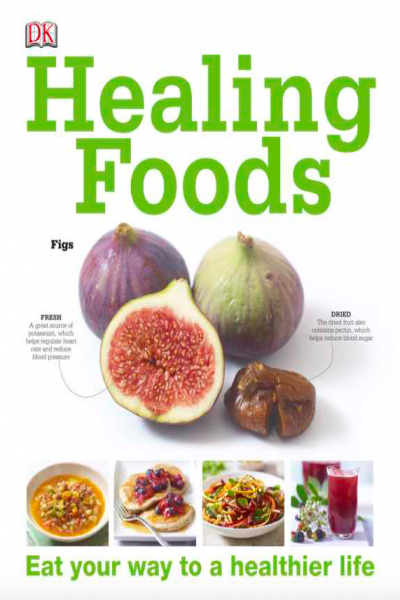 Healing Foods Eat your way to a healthier life