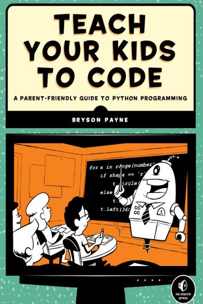 Teach Your Kids to Code Parent Friendly Guide to Python Programming